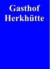 Gasthof      Herkhütte